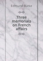 Three memorials on French affairs
