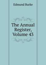 The Annual Register, Volume 43