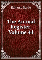 The Annual Register, Volume 44