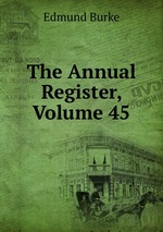 The Annual Register, Volume 45