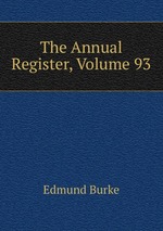 The Annual Register, Volume 93