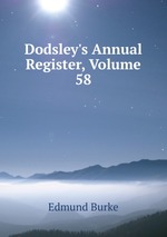 Dodsley`s Annual Register, Volume 58