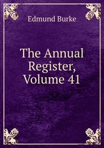 The Annual Register, Volume 41