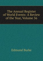 The Annual Register of World Events: A Review of the Year, Volume 56