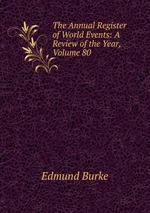 The Annual Register of World Events: A Review of the Year, Volume 80