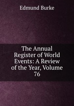 The Annual Register of World Events: A Review of the Year, Volume 76