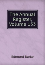 The Annual Register, Volume 133