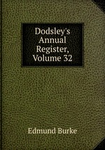 Dodsley`s Annual Register, Volume 32