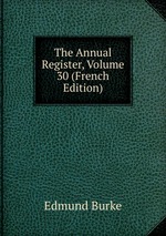 The Annual Register, Volume 30 (French Edition)