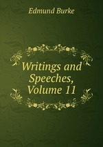 Writings and Speeches, Volume 11