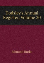 Dodsley`s Annual Register, Volume 30