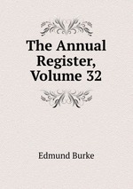 The Annual Register, Volume 32