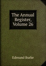 The Annual Register, Volume 26