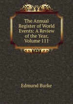 The Annual Register of World Events: A Review of the Year, Volume 111