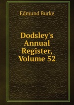 Dodsley`s Annual Register, Volume 52
