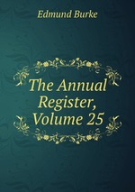 The Annual Register, Volume 25