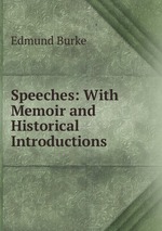 Speeches: With Memoir and Historical Introductions