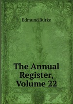 The Annual Register, Volume 22