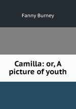 Camilla: or, A picture of youth