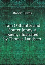 Tam O`Shanter and Souter Jonny, a poem; illustrated by Thomas Landseer