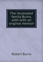 The illustrated family Burns, with with an original memoir