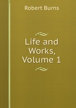Life and Works, Volume 1