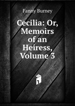 Cecilia: Or, Memoirs of an Heiress, Volume 3