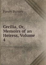 Cecilia, Or, Memoirs of an Heiress, Volume 4