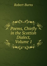 Poems, Chiefly in the Scottish Dialect, Volume 1