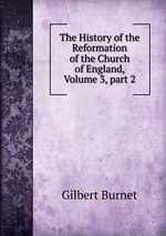 The History of the Reformation of the Church of England, Volume 3, part 2