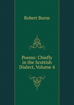 Poems: Chiefly in the Scottish Dialect, Volume 4