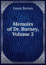 Memoirs of Dr. Burney, Volume 2