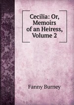 Cecilia: Or, Memoirs of an Heiress, Volume 2