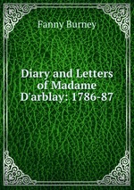 Diary and Letters of Madame D`arblay: 1786-87