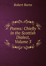 Poems: Chiefly in the Scottish Dialect, Volume 3
