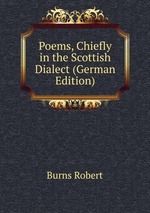 Poems, Chiefly in the Scottish Dialect (German Edition)