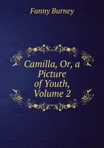 Camilla, Or, a Picture of Youth, Volume 2