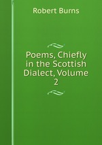 Poems, Chiefly in the Scottish Dialect, Volume 2