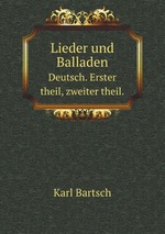 Lieder und Balladen. Deutsch. Erster theil, zweiter theil