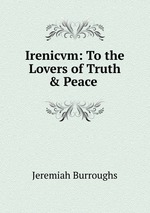 Irenicvm: To the Lovers of Truth & Peace