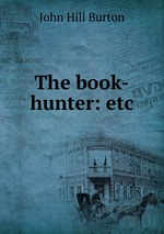 The book-hunter: etc