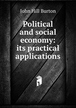 Political and social economy: its practical applications