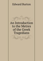 An Introduction to the Metres of the Greek Tragedians