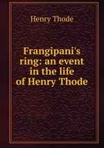 Frangipani`s ring: an event in the life of Henry Thode