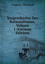 Vorgeschichte Des Rationalismus, Volume 1 (German Edition)