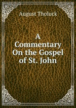 A Commentary On the Gospel of St. John