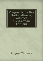 Vorgeschichte Des Rationalismus, Volumes 1-2 (German Edition)