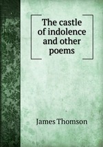 The castle of indolence and other poems