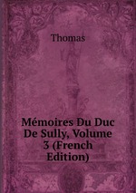 Mmoires Du Duc De Sully, Volume 3 (French Edition)