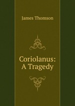 Coriolanus: A Tragedy